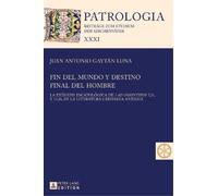 Juan Antonio Gaytán Lu Fin del mundo y destino final del homb (Copertina rigida)