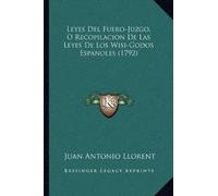 Juan Antonio Ll Leyes Del Fuero-Juzgo, O Recopilacion De Las Leyes D (Tascabile)