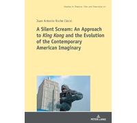 Juan Antonio Ro A Silent Scream: An Approach to «King Kong» and the (Tascabile)