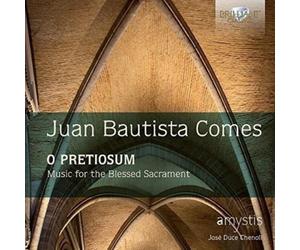Juan Bautista C Juan Bautista Comes: O Pretiosum, Music for the Blessed Sac (CD)