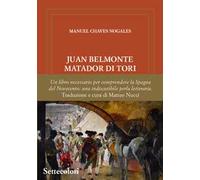 Juan Belmonte Matador Di Tori. La sua vita, le sue gesta. Ediz. limitata