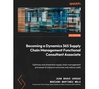 Juan Bravo Varg Becoming a Dynamics 365 Supply Chain Management Func (Tascabile)