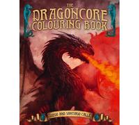Juan Calle Santiago Calle The Dragoncore Colouring Book (Tascabile)