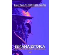 Juan Carlos Gutiérrez García Semana Estoica (Tascabile)