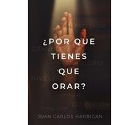 Juan Carlos Harrigan ¿Por qué tienes que orar? (Tascabile)