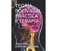 Juan Carlos Martinez Bernal Teoría Polivagal Práctica Y Terapia (Tascabile)