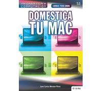 Juan Carlos Moreno Pérez Conoce todo sobre Domestica tu Mac (Tascabile)