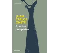 Juan Carlos One Cuentos completos. Juan Carlos Onetti / Complete Wor (Tascabile)