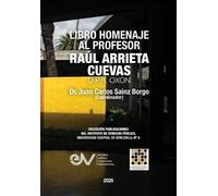 Juan Carlos Sain LIBRO HOMENAJE AL PROFESOR RAÚL ARRIETA CUEVAS D.P. (Tascabile)