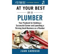Juan Carosso At Your Best as a Plumber (Tascabile) At Your Best Playbooks