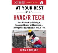 Juan Carosso At Your Best as an HVAC/R Tech (Tascabile) At Your Best Playbooks