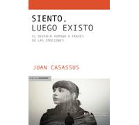 Juan Casassus Siento, luego existo: El devenir humano a través de la (Tascabile)