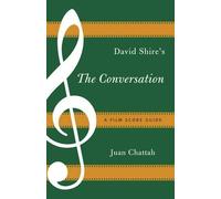 Juan Chattah David Shire's The Conversation (Tascabile) Film Score Guides