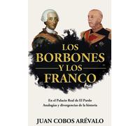 Juan Cobos Ar&e LOS BORBONES Y LOS FRANCO: En el Palacio Real de El (Tascabile)