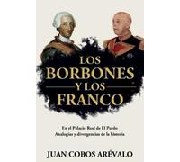 Juan Cobos Arévalo Los Borbones Y Los Franco (Tascabile)