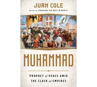 Muhammad: Prophet of Peace Amid the Clash of Empires by Cole, Juan