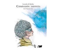 Juan Comparán Arias Compasión infinita (Tascabile) Leyendas de Quidea