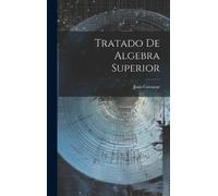 Juan Cortazar Tratado De Algebra Superior (Copertina rigida)
