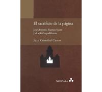 Juan Cristóbal El sacrificio de la página. José Antonio Ramos Sucre (Tascabile)