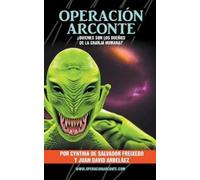 Juan David Arbelaez Cynth Operación Arconte - ¿Quienes son los dueñ (Tascabile)