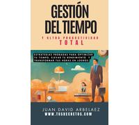 Juan David Arbelaez Gestión Del Tiempo Y Ultra Productividad Total (Tascabile)