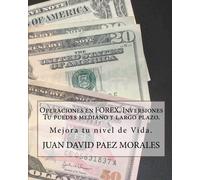 Juan David Paez Operaciones en Forex, Inversiones Tu puedes mediano (Tascabile)