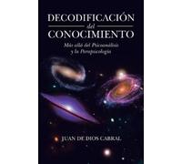 Juan De Dios Cabral Decodificación Del Conocimiento (Tascabile)
