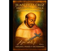 JUAN DE LA CRUZ EXPERIENCIA MÍSTICA:: EXÉGESIS, POESÍA Y DICTAMENES