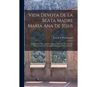 Juan de la Presentaci Vida Devota De La Beata Madre Maria Ana De Jes (Tascabile)