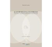 Juan de Segovia e il Corano. Convertire i musulmani nell'Europa del Quattrocento