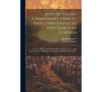 Juan de Valdés Juán De Valdés' Commentary Upon St. Paul's First Epi (Tascabile)