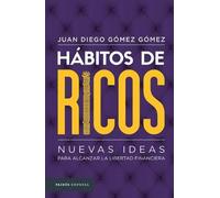 Juan Diego Góme Hábitos de Ricos: Nuevas Ideas Para Alcanzar La Libe (Tascabile)