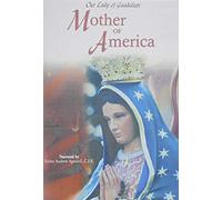 Juan Diego - Our Lady of Guadalupe: Mother of Ameri