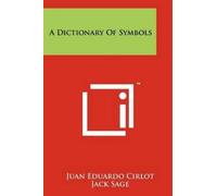Juan Eduardo Cirlot A Dictionary Of Symbols (Tascabile)