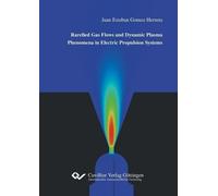 Juan Esteban Go Rarefied Gas Flows and Dynamic Plasma Phenomena in E (Tascabile)