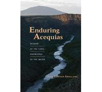 Juan Estevan Arellano Enduring Acequias (Tascabile) Querencias