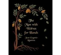 Juan Eugenio Ramirez The Man with Wolves for Hands (Tascabile)