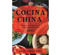 Juan Fernandez Cocina China 2022: Recetas Exquisitas Para Principian (Tascabile)