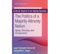 Juan Fernando Torres-Gil, P The Politics of a Majority-Minority Nati (Tascabile)