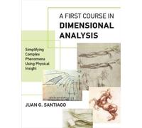 Juan G. Santiago A First Course in Dimensional Analysis (Tascabile) MIT Press