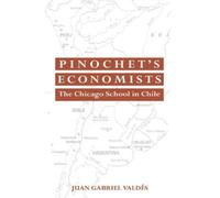 Juan Gabriel Valdes Pinochet's Economists (Tascabile)