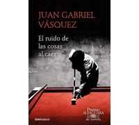 Juan Gabriel Vasquez El ruido de las cosas al caer (Tascabile)