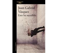 Juan Gabriel Vásquez Esto ha sucedido / This Has Happened (Tascabile)