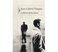 Juan Gabriel Vásquez La forma de las ruinas / The Shape of the Ruins (Tascabile)