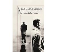 Juan Gabriel Vásquez La forma de las ruinas / The Shape of the Ruins (Tascabile)