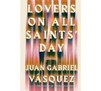 Juan Gabriel Vasquez Lovers on All Saints' Day (Tascabile)