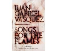 Juan Gabriel Vásquez Songs for the Flames (Tascabile)