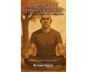 Juan Garcia 100 Reflections to Master Your Mind (Tascabile)