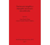 Juan Garcia Tar Patrimonio tangible e intangible mexicano: una refle (Tascabile)