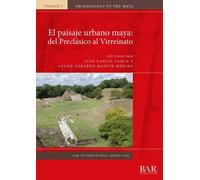Juan Garcia Targ El paisaje urbano maya: del Preclásico al Virreinat (Tascabile)